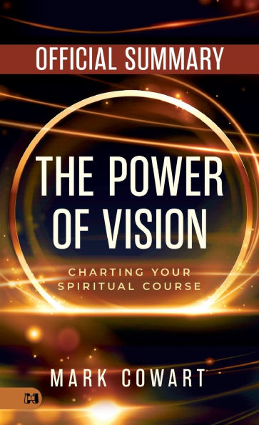 The Official Summary of The Power of Vision: Charting Your Spiritual Course
