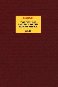 Title: The Decline and Fall of the Roman Empire (vol. 3), Author: Edward Gibbon