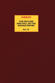 Title: The Decline and Fall of the Roman Empire (vol. 4), Author: Edward Gibbon