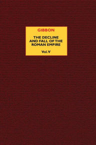 Title: The Decline and Fall of the Roman Empire (vol. 5), Author: Edward Gibbon