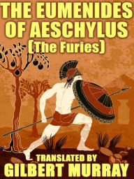 Title: The Eumenides of Aeschylus: (The Furies), Author: Aeschylus