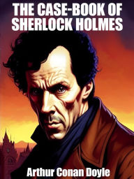 Title: The Case-Book of Sherlock Holmes, Author: Arthur Conan Doyle