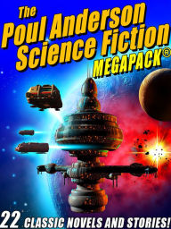 Title: The Poul Anderson Science Fiction MEGAPACK®: 22 Classic Novels and Short Stories, Author: Poul Anderson