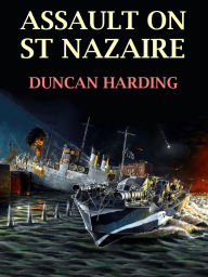 Title: Assault on St Nazaire, Author: Duncan Harding