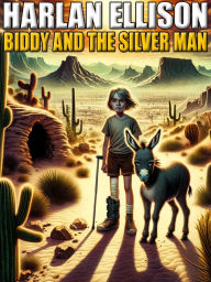 Title: Biddy and the Silver Man, Author: Harlan Ellison