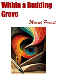 Title: Within a Budding Grove, Author: Marcel Proust