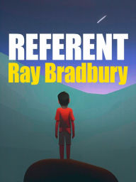 Title: Referent, Author: Ray Bradbury