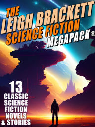 Title: The Leigh Brackett Science Fiction MEGAPACK®, Author: Leigh Brackett