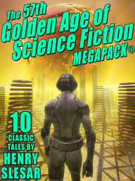 Title: The 57th Golden Age of Science Fiction MEGAPACK®: 10 classic tales by Henry Slesar, Author: Henry Slesar