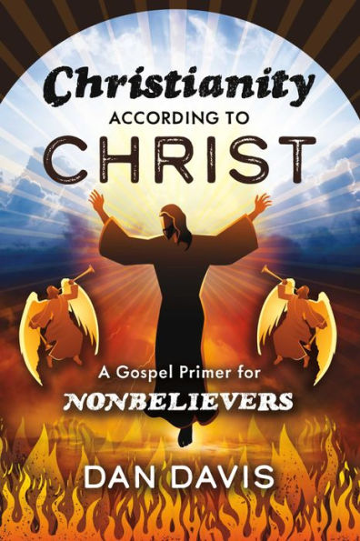 Christianity According to Christ: A Gospel Primer for Nonbelievers