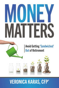 Title: Money Matters: Avoid Getting 'Sandwiched' Out of Retirement, Author: Veronica Karas