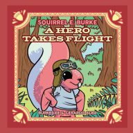 Squirrel E. Burke: A Hero Takes Flight