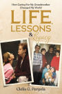 Life, Lessons & Legacy: How Caring For My Grandmother Changed My World