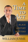 A Time To Act: Black History Matters