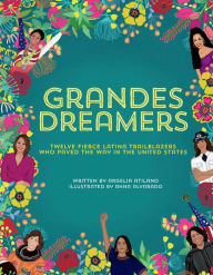 Download free ebooks in italian Grandes Dreamers: Twelve Fierce Latina Trailblazers Who Paved The Way In the United States RTF FB2 (English Edition) 9781667804491 by 