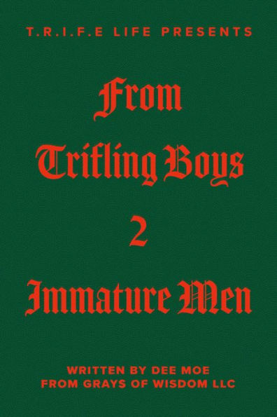 T.R.I.F.E Life Presents From Trifling Boys 2 Immature Men