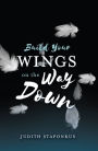 Build Your Wings on the Way Down