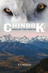 Title: Chinook: King of the North, Author: P. J. Wesley