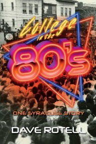 Free ebooks pdf for download College in the 80s: One Syracuse Story by  (English literature)