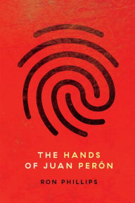 THE HANDS OF JUAN PERÓN