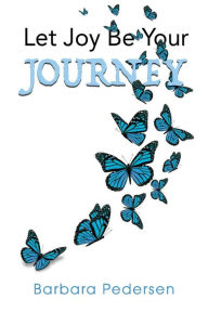 Download book from google books online Let Joy Be Your Journey 9781667809823 (English Edition) by 