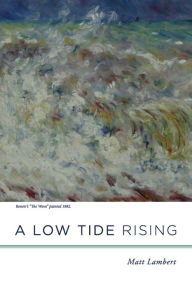Title: A Low Tide Rising, Author: Matt Lambert