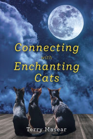 Title: Connecting with Enchanting Cats, Author: Terry Masear