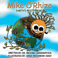 Download books to kindle fire Mike O'Rhiza: Earth's Best Friend PDF MOBI FB2 English version