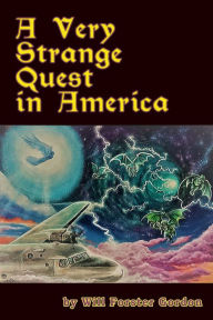 Title: A Very Strange Quest in America: The American Mission, Author: Will Forster Gordon