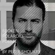 Free textbook downloads ebook Broken Polaroid Poems: Poetry and Art by Peter Shoukry
