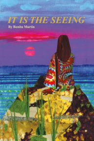 Title: IT IS THE SEEING, Author: Renita Martin