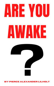Title: Are You Awake?, Author: Pierce Alexander Lilholt