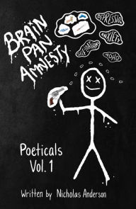 Title: BrainPan Amnesty: Poeticals Vol. 1, Author: Nicholas Anderson