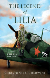 The Legend of Lilia: A Novel Based on a True Story