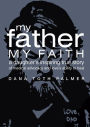 My Father My Faith: A Daughter's Inspiring True Story of Medical Advocacy and Love's Ability to Heal.