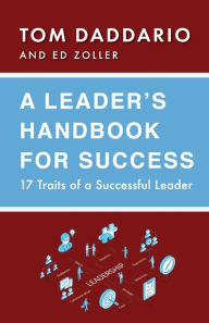 Title: A Leader's Handbook for Success: 17 Traits of a Successful Leader, Author: Tom Daddario