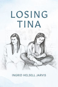 Ebook forums free downloads Losing Tina 9781667823195 by Ingrid Jarvis (English literature) 