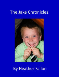 Title: The Jake Chronicles, Author: Heather Fallon