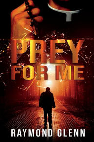 Title: Prey for Me, Author: Raymond Glenn