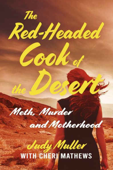 the Red-Headed Cook of Desert: Meth, Murder and Motherhood