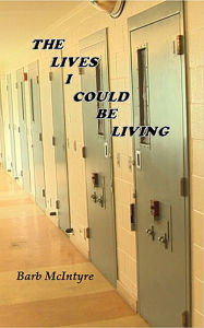 Title: The Lives I Could Be Living, Author: Barb McIntyre