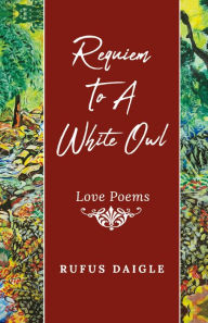 Title: Requiem To A White Owl, Author: Rufus Daigle