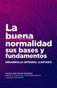 Title: La buena normalidad: Sus bases y fundamentos, Author: Daniel Chamorro