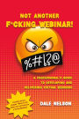 Not Another F*cking Webinar!: A professional's guide to developing and delivering virtual sessions