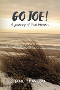 Ebook of da vinci code free download Go Joe! A Journey of Two Hearts English version 9781667828015 by Jane P. Bavoso, Jane P. Bavoso 