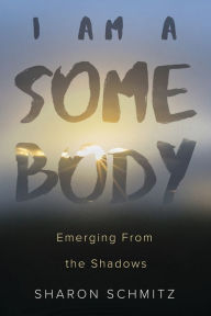 I AM A SOMEBODY: EMERGING FROM THE SHADOWS