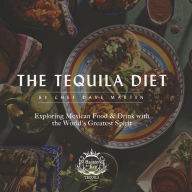 Amazon electronic books download The Tequila Diet: Exploring Mexican Food & Drink with the World's Greatest Spirit iBook CHM (English Edition) by Chef Dave Martin 9781667831305