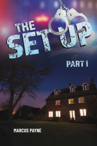 Title: The Set Up: Part I, Author: Marcus Payne