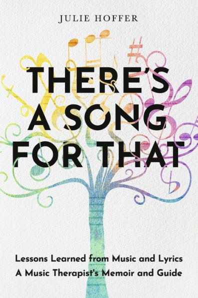 There's A Song For That: Lessons Learned from Music and Lyrics: Therapist's Memoir Guide