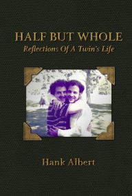 Pdf english books download free Half But Whole: Reflections OF A Twin's Life by Hank Albert CHM RTF